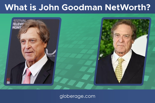 What is John Goodman NetWorth